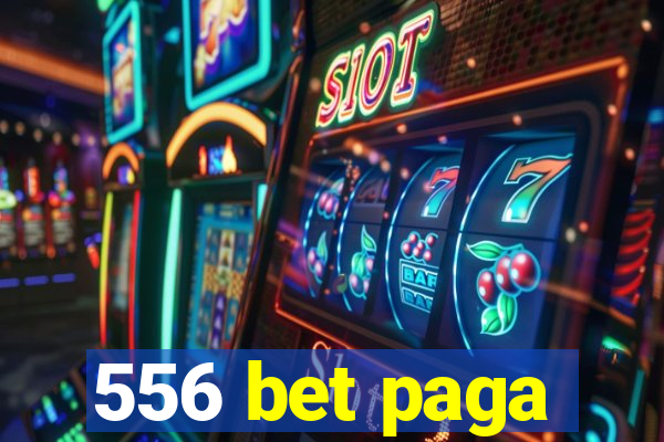 556 bet paga